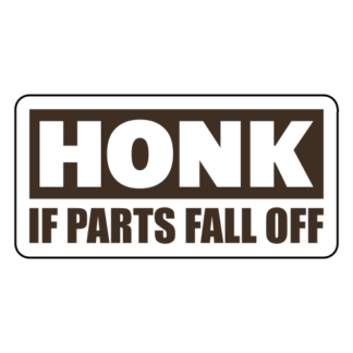 Honk If Parts Fall Off Sticker (Brown)